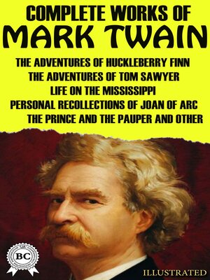 cover image of Complete Works of Mark Twain. Illustrated